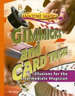 Gimmicks and Card Tricks: Illusions for the Intermediate Magician (Amazing Magic)