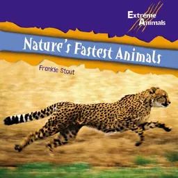 Nature's Fastest Animals (Extreme Animals)