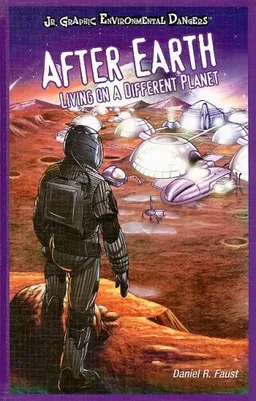 After Earth: Living on a Different Planet (Jr. Graphic Environmental Dangers)
