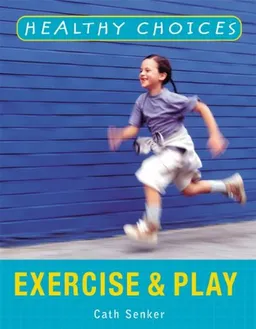 Exercise and Play (Healthy Choices)