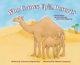 עטיפת הספר Who Grows Up in the Desert?: A Book About Desert Animals and Their Offspring (Who Grows Up Here?) מאת Theresa Longenecker
