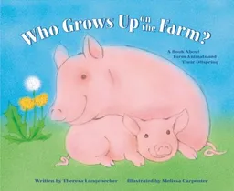 Who Grows Up on the Farm?: A Book About Farm Animals and Their Offspring (Who Grows Up Here?)