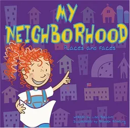 My Neighborhood: Places and Faces (Bullard, Lisa. All About Me.)