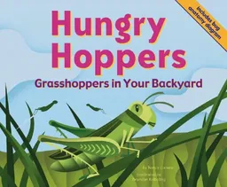 Hungry Hoppers: Grasshoppers in Your Backyard (Backyard Bugs)