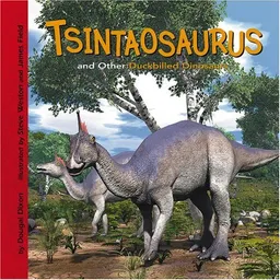 Tsintaosaurus and Other Duck-billed Dinosaurs (Dinosaur Find)
