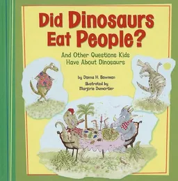 Did Dinosaurs Eat People?: And Other Questions Kids Have About Dinosaurs (Kids' Questions)