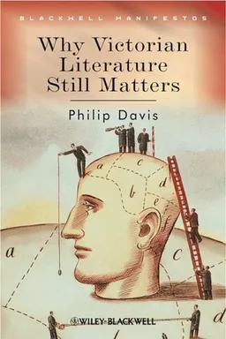 Why Victorian Literature Still Matters (Blackwell Manifestos)