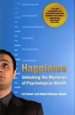 Happiness: Unlocking the Mysteries of Psychological Wealth