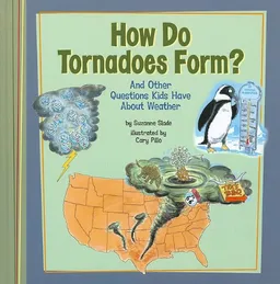 How Do Tornadoes Form?: And Other Questions Kids Have About Weather (Kids' Questions)