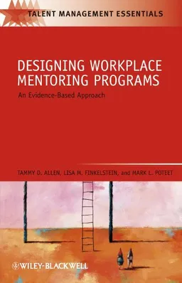 Designing Workplace Mentoring Programs: An Evidence-Based Approach (TMEZ - Talent Management Essentials)