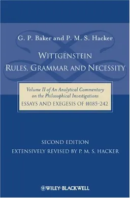 Wittgenstein: Rules, Grammar and Necessity: Volume 2 of an Analytical Commentary on the Philosophical Investigations, Essays and Exegesis 185-242