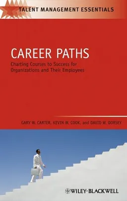 Career Paths: Charting Courses to Success for Organizations and Their Employees (TMEZ - Talent Management Essentials)