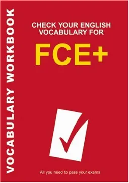 Check Your Vocabulary for FCE (Vocabulary Workbook)