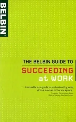 The Belbin Guide to Succeeding at Work