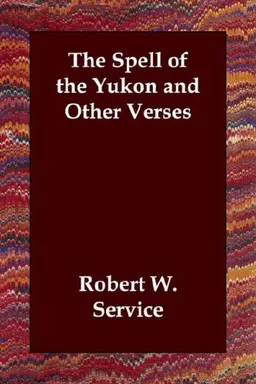 עטיפת הספר The Spell of the Yukon and Other Verses מאת Robert W. Service