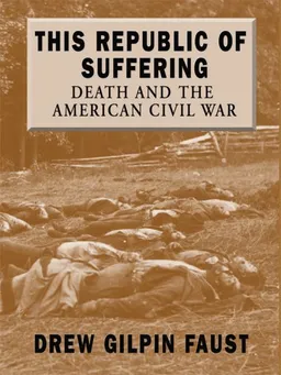 This Republic of Suffering: Death and the American Civil War (Thorndike Press Large Print Nonfiction Series)
