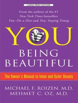 You Being Beautiful: The Owner's Manual to Inner and Outer Beauty (Thorndike Large Print Health, Home and Learning)