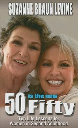 Fifty Is the New Fifty: Ten Life Lessons for Women in Second Adulthood (Thorndike Press Large Print Nonfiction Series)