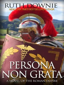 Persona Non Grata (A Novel of the Roman Empire)