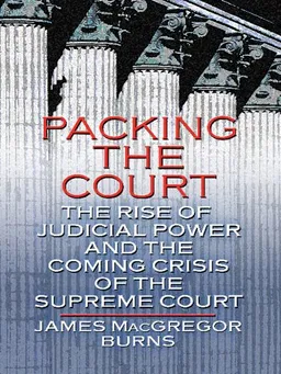 Packing the Court: The Rise of Judicial Power and the Coming Crisis of the Supreme Court (Thorndike Press Large Print Nonfiction Series)