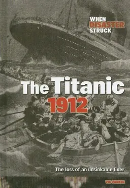 The Titanic 1912 (When Disaster Struck)