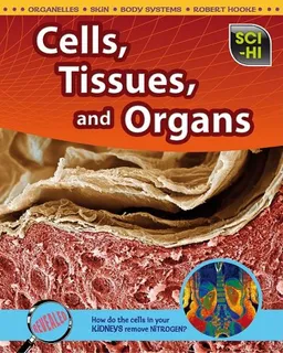 עטיפת הספר Cells, Tissues, and Organs (Sci-Hi: Life Science) מאת Donna Latham