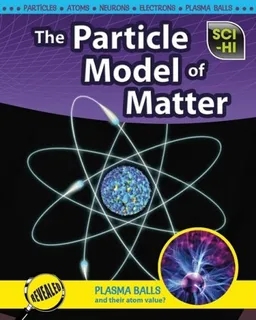 The Particle Model of Matter (Sci-Hi: Physical Science)