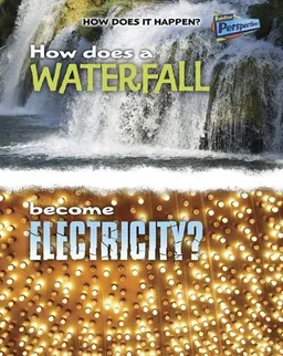 How Does A Waterfall Become Electricity? (How Does It Happen?)
