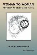 Woman to Woman: Abortion -vs- Biological Clock