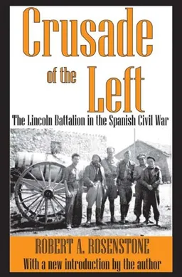 Crusade of the Left: The Lincoln Battalion in the Spanish Civil War