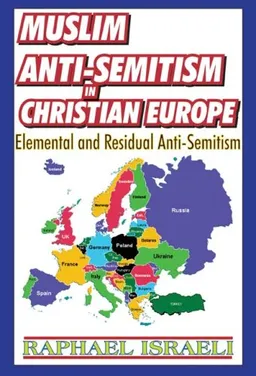 Muslim Anti-Semitism in Christian Europe: Elemental and Residual Anti-Semitism