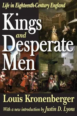 Kings and Desperate Men: Life in Eighteenth-Century England