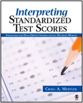 Interpreting Standardized Test Scores: Strategies for Data-Driven Instructional Decision Making