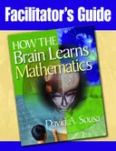 Facilitator's Guide to How the Brain Learns Mathematics
