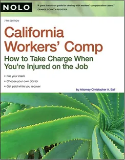 עטיפת הספר California Workers' Comp: How to Take Charge When You're Injured on the Job מאת Christopher Ball Attorney