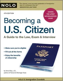 Becoming a U.S. Citizen: A Guide to the Law, Exam & Interview