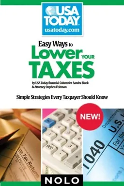 Easy Ways to Lower Your Taxes: Simple Strategies Every Taxpayer Should Know (USA Today/Nolo Series)