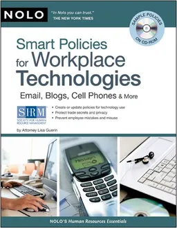 Smart Policies for Workplace Technology: Email, Blogs, Cell Phones & More