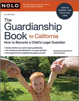 The Guardianship Book for California: How to Become a Child's Legal Guardian