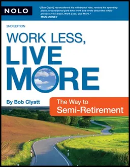 עטיפת הספר Work Less, Live More: The Way to Semi-Retirement מאת Robert Clyatt