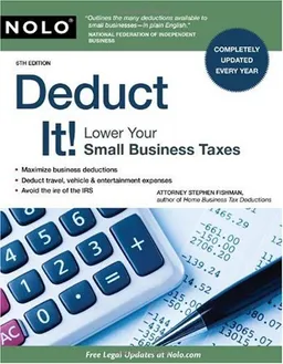 עטיפת הספר Deduct It!: Lower Your Small Business Taxes מאת Stephen Fishman J.D.