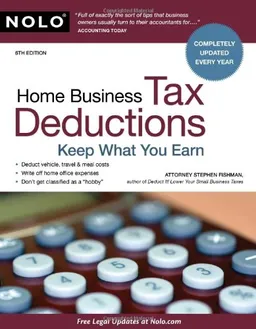 עטיפת הספר Home Business Tax Deductions: Keep What You Earn מאת Stephen Fishman J.D.