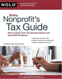 עטיפת הספר Every Nonprofit's Tax Guide: How to Keep Your Tax-Exempt Status & Avoid IRS Problems מאת Stephen Fishman J.D.