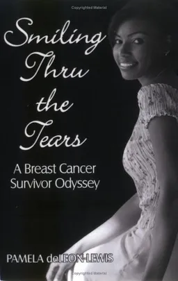 Smiling Thru the Tears: A Breast Cancer Survivor Odyssey