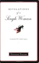 Revelations of a Single Woman: Loving the Life I Didn't Expect
