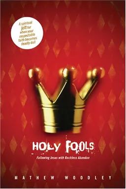 Holy Fools: Following Jesus with Reckless Abandon