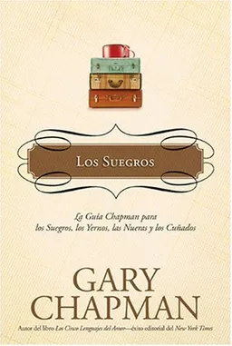 Los Suegros: La guía Chapman para los suegros, los Yernos, las nueras y los cuñados (La Guías Chapman) (Spanish Edition)