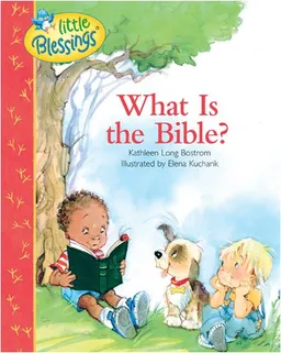 What Is the Bible? (Little Blessings)