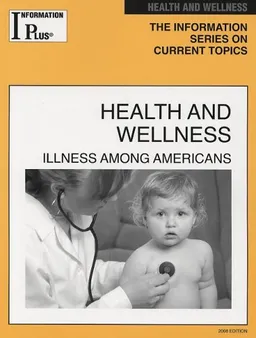 Health and Wellness: Illness Among Americans (Information Plus Reference Series)