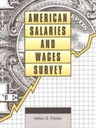American Salaries and Wages Survey: Statistical Data Derived from More Than 590 Government, Business & News Sources